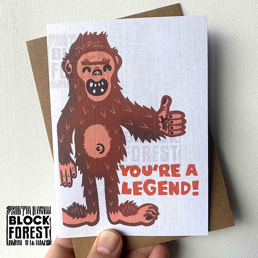 You're a Legend - Bigfoot - Greetings Card