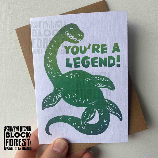 You're a Legend - Nessy - Greetings Card